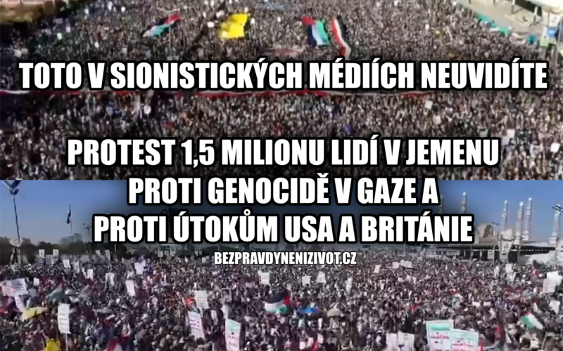 TOTO V SIONISTICKÝCH MÉDIÍCH NEUVIDÍTE – PROTEST 1,5 MILIONU LIDÍ V JEMENU PROTI GENOCIDĚ V GAZE A PROTI ÚTOKŮM USA A BRITÁNIE